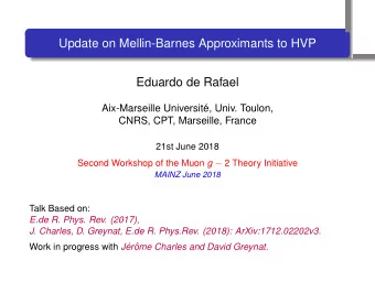 Update on Mellin-Barnes Approximants to HVP  .  .  .  Eduardo de Rafael  Aix-Marseille Universit
