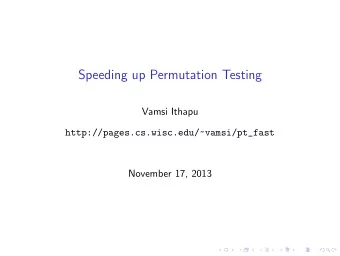 Speeding up Permutation Testing  Vamsi Ithapu  http://pages.cs.wisc.edu/~vamsi/pt_fast  November