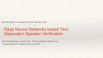 Deep Neural Networks based Text-  Dependent Speaker Verification  Gautam Bhattacharya, Jahangir