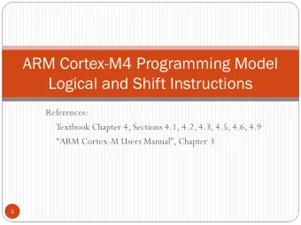 ARM Cortex-M4 Programming Model  Logical and Shift Instructions  References:  Textbook Chapter 4,