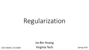 Regularization  Jia-Bin Huang  Virginia Tech  Spring 2019  ECE-5424G / CS-5824  Administrative