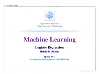 Machine Learning  Logistic Regression  Hamid R. Rabiee  Spring 2015