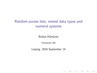 Random-access lists, nested data types and  numeral systems  Bal  azs K  om  uves  Falkstenen