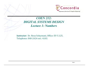 COEN 212:  DIGITAL SYSTEMS DESIGN  Lecture 1: Numbers  Instr Instructor: Dr. Reza Soleymani,