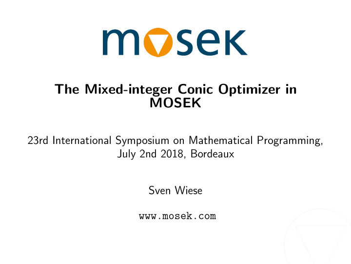 the mixed integer conic optimizer in mosek
