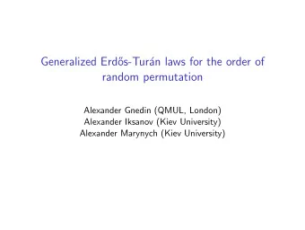 Generalized Erd  os-Tur  an laws for the order of  random permutation  Alexander Gnedin (QMUL,