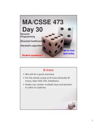 MA/CSSE 473  Day 30  Dynamic  Programming  Binomial Coefficients  Warshall's algorithm No in
