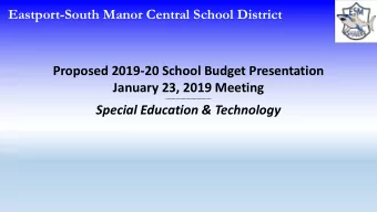 Eastport-South Manor Central School District  Proposed 2019-20 School Budget Presentation  January