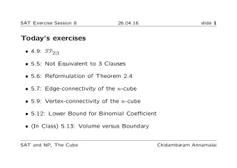 Todays exercises  4.9: FP 2 | 1  5.5: Not Equivalent to 3 Clauses  5.6: Reformulation