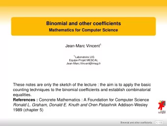 Binomial and other coefficients  Mathematics for Computer Science Jean-Marc Vincent 1 1 Laboratoire