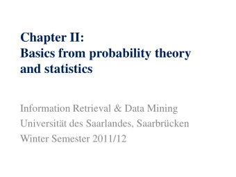 Chapter II:  Basics from probability theory  and statistics  Information Retrieval &amp; Data