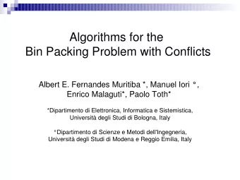 Algorithms for the  Bin Packing Problem with Conflicts  Albert E. Fernandes Muritiba *, Manuel Iori