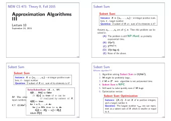 Approximation Algorithms  Subset Sum  III Instance : X = { x 1 , . . . , x n }  n integer
