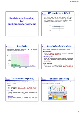 MP scheduling is difficult  The simple fact that a task can use only one  processor even when