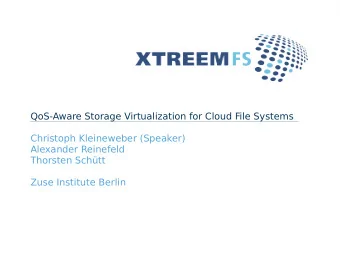 QoS-Aware Storage Virtualization for Cloud File Systems  Christoph Kleineweber (Speaker)  Alexander