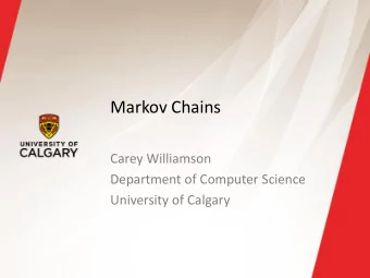 Markov Chains  Carey Williamson  Department of Computer Science  University of Calgary  2  Outline