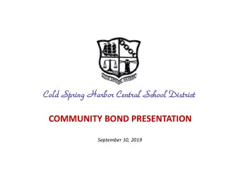 Cold Spring Harbor Central School District  COMMUNITY BOND PRESENTATION  September 10, 2019