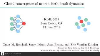 Global convergence of neuron birth-death dynamics  ICML 2019  Long Beach, CA  13 June 2019  Grant