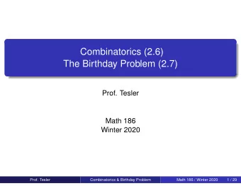 Combinatorics (2.6)  The Birthday Problem (2.7)  Prof. Tesler  Math 186  Winter 2020  Prof. Tesler