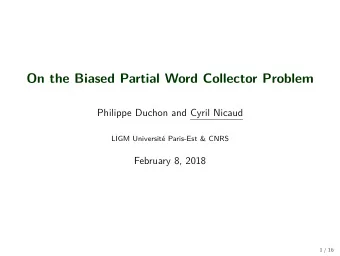 On the Biased Partial Word Collector Problem  Philippe Duchon and Cyril Nicaud  LIGM Universit  e