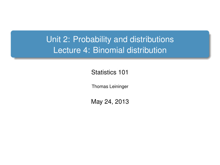 unit 2 probability and distributions lecture 4 binomial