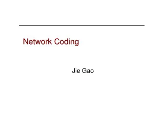 Network Coding  Network Coding  Jie Gao  Existing network  Existing network  Independent data
