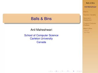 Balls &amp; Bins  Geometric  Distribution  Coupon Collector  Problem  Balls &amp; Bins  Anil