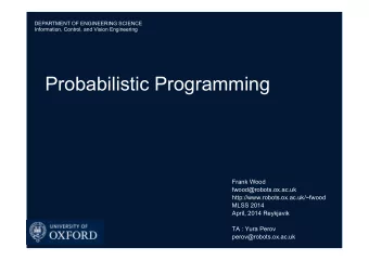 Probabilistic Programming  Frank Wood  fwood@robots.ox.ac.uk  http://www.robots.ox.ac.uk/~fwood