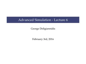 Advanced Simulation - Lecture 6  George Deligiannidis  February 3rd, 2016  Irreducibility and