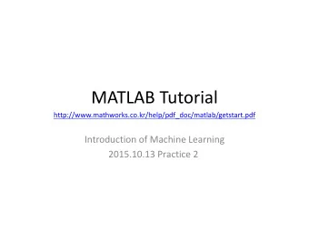 MATLAB Tutorial  http://www.mathworks.co.kr/help/pdf_doc/matlab/getstart.pdf  Introduction of