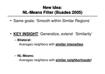 NL-Means Method:  NL-Means Method:  Buades (2005)  Buades (2005)  q Similar pixels p, q