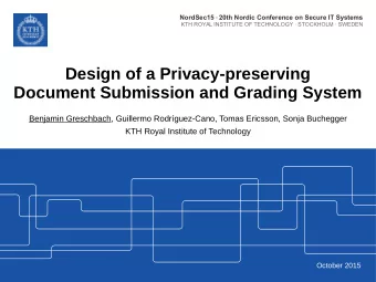 Design of a Privacy-preserving  Document Submission and Grading System  Benjamin Greschbach,