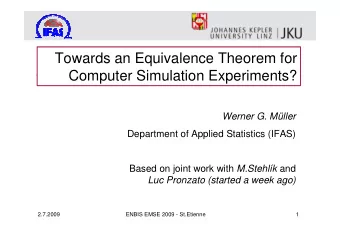 Towards an Equivalence Theorem for  Computer Simulation Experiments?  Werner G. Mller  Department