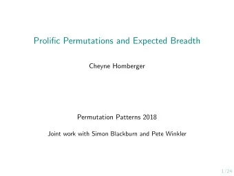 Prolific Permutations and Expected Breadth  Cheyne Homberger  Permutation Patterns 2018  Joint work