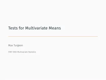 Tests for Multivariate Means  Max Turgeon  STAT 7200Multivariate Statistics  Objectives