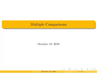 Multiple Comparisons  October 18, 2019  October 18, 2019  1 / 17  After the ANOVA  For an ANOVA, H