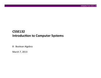 CSSE132'  Introduc0on'to'Computer'Systems'  8&quot;:&quot;Boolean&quot;Algebra&quot;