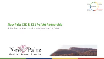 New Paltz CSD &amp; K12 Insight Partnership School Board Presentation  September 21, 2016 About