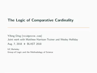 The Logic of Comparative Cardinality Yifeng Ding ( voidprove.com )  Joint work with Matthew
