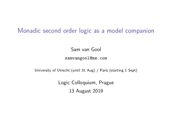 Monadic second order logic as a model companion  Sam van Gool  samvangool@me.com  University of