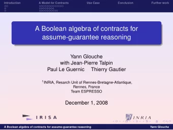 A Boolean algebra of contracts for  assume-guarantee reasoning  Yann Glouche  with Jean-Pierre