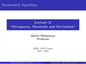 Randomized Algorithms  Lecture 3:  Occupancy, Moments and Deviations  Sotiris Nikoletseas