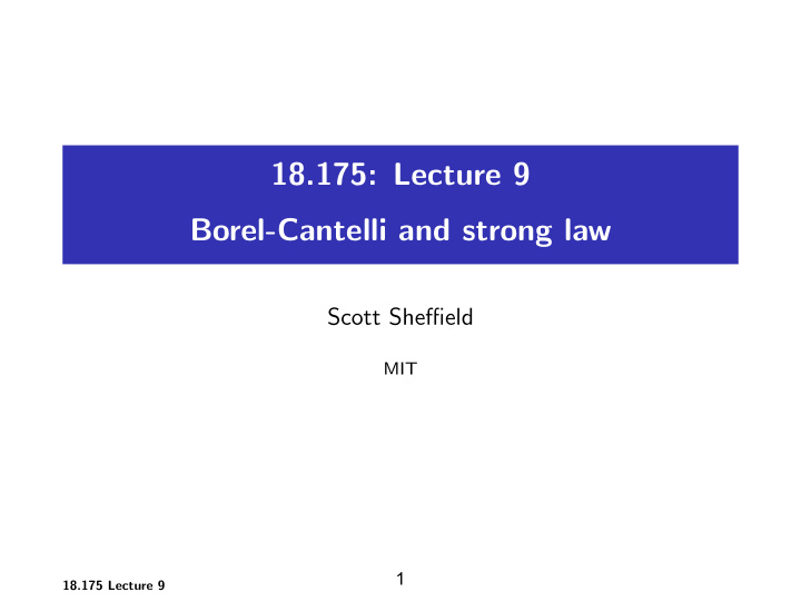 18 175 lecture 9 borel cantelli and strong law