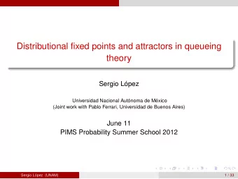 Distributional fixed points and attractors in queueing  theory  Sergio L  opez  Universidad