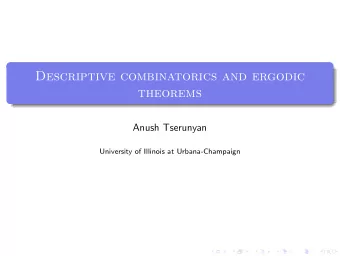 Descriptive combinatorics and ergodic  theorems  Anush Tserunyan  University of Illinois at