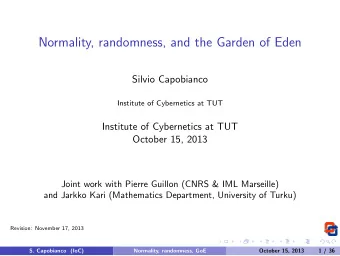 Normality, randomness, and the Garden of Eden  Silvio Capobianco  Institute of Cybernetics at TUT