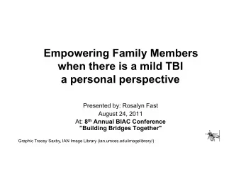 Empowering Family Members  when there is a mild TBI  a personal perspective  Presented by: Rosalyn