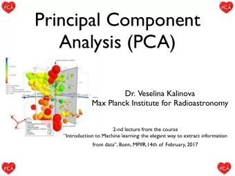 Principal Component  Analysis (PCA)  Dr.  Veselina Kalinova  Max Planck Institute for