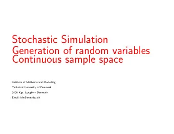 Stochastic Simulation  Generation of random variables  Continuous sample space  Bo Friis Nielsen