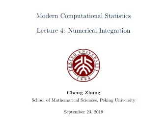Modern Computational Statistics  Lecture 4: Numerical Integration  Cheng Zhang  School of